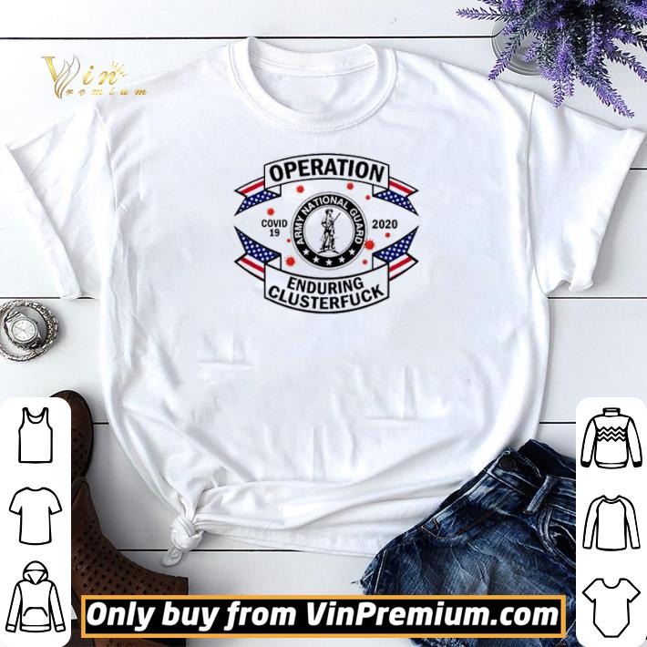 Army National Guard operation enduring clusterfuck COVID-19 2020 shirt sweater