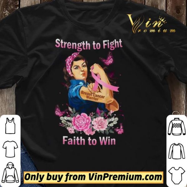 Strong Girl Strength To Fight Breast Cancer Warrior Faith To Win shirt sweater
