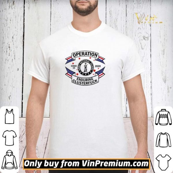 Army National Guard operation enduring clusterfuck COVID-19 2020 shirt sweater