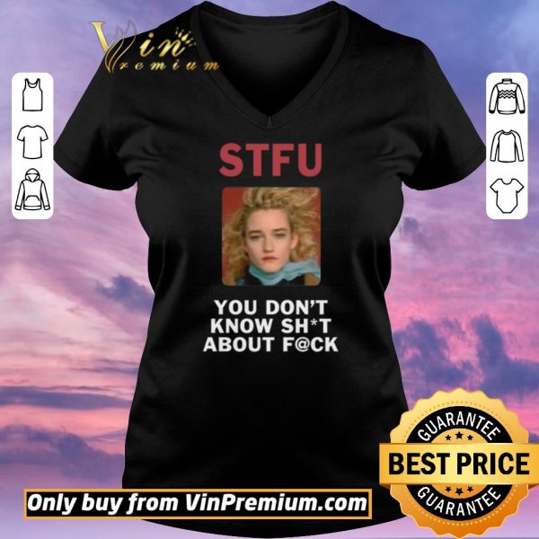 Funny STFU You Don’t Know About Fuck shirt sweater