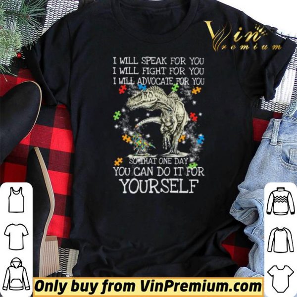 T-Rex Dinosaur I will speak for you I will fight for you so that one day you can do it for yourself shirt sweater
