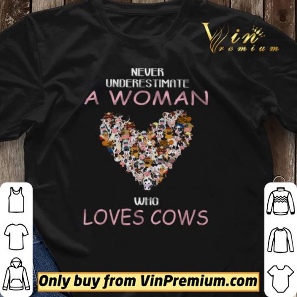 Never Underestimate A Woman Who Loves Cows shirt sweater