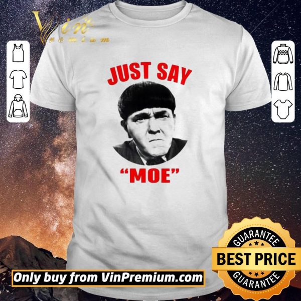 Official Moe Howard Just say Moe For shirt sweater