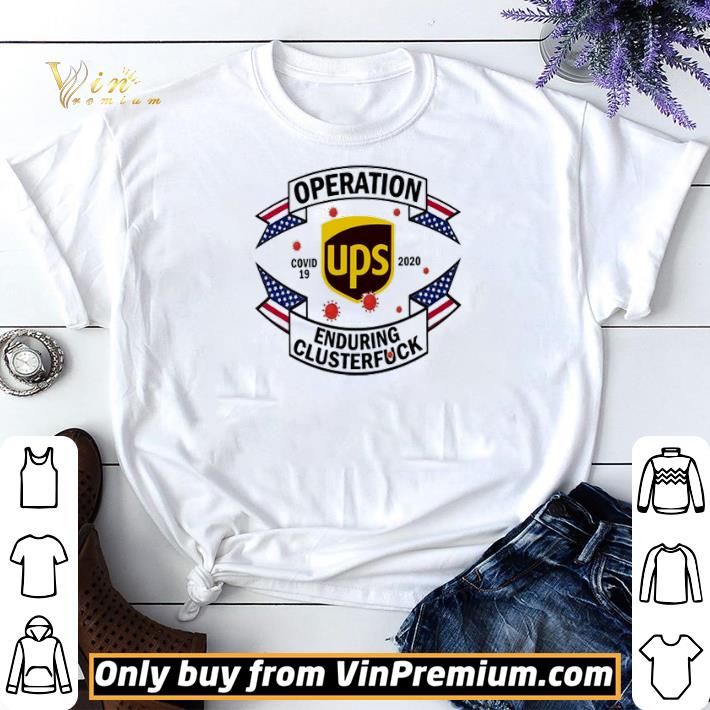 United Parcel Service Operation enduring clusterfuck Covid-19 2020 shirt sweater