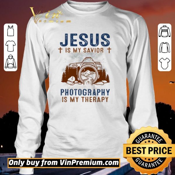 Funny Jesus Is My Savior Photography Is My Therepy shirt sweater