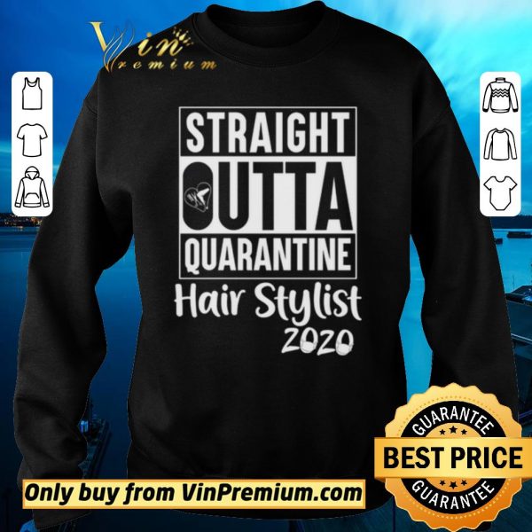 Funny Straight Outta quarantine Hair stylist 2020 Coronavirus shirt sweater