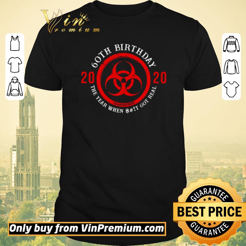 Hot Biohazard Symbol 60th birthday 2020 the year when shit got real quarantined shirt sweater