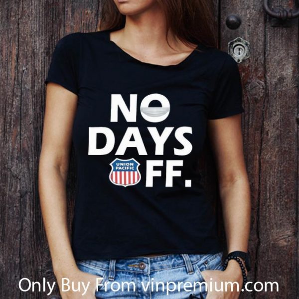 Original Union Pacific No Days Off Coronavirus shirt