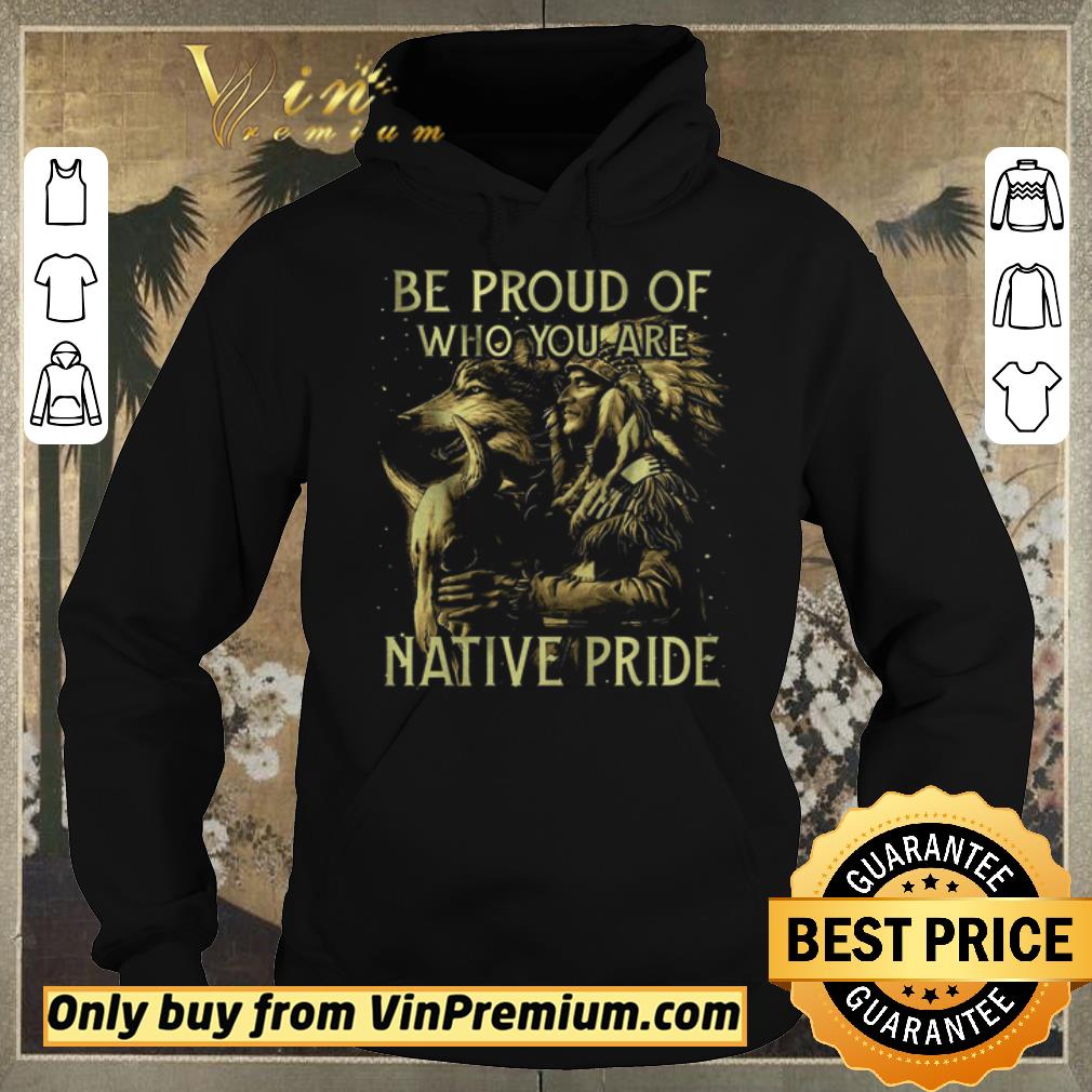 3bd76259 funny wolves be proud of who you are native pride shirt sweater 4 - Funny Wolves Be Proud Of Who You Are Native Pride shirt sweater