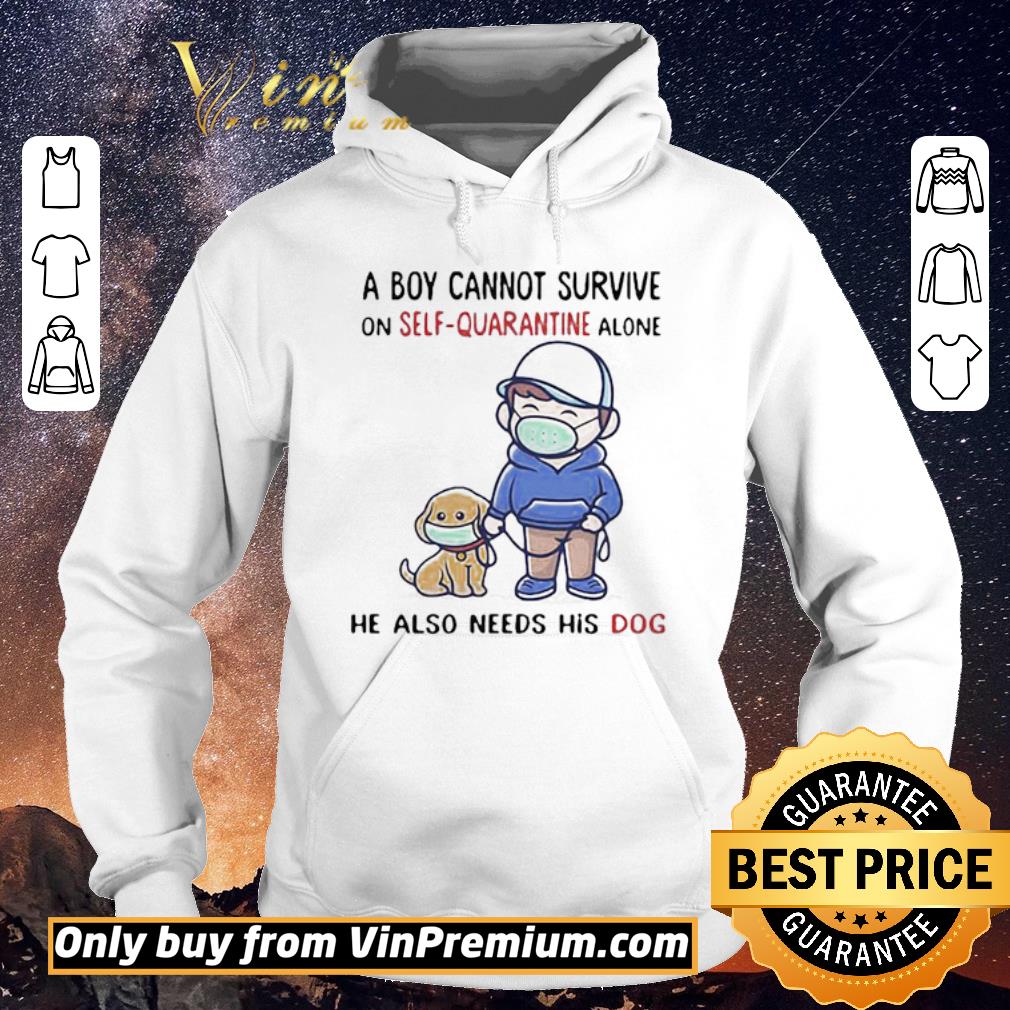Original A Boy Cannot Survive On SelfQuarantine Alone He Also Needs His Dog Covid19 shirt sweater 3be396ba original a boy cannot survive on selfquarantine alone he also needs his dog covid19 shirt sweater 4 - Original A Boy Cannot Survive On SelfQuarantine Alone He Also Needs His Dog Covid19 shirt sweater