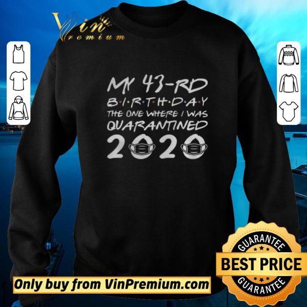 Official Born in 1977 My 43rd Birthday The One Where I was Quarantined 2020 Classic Tshirt Distancing Social shirt sweater