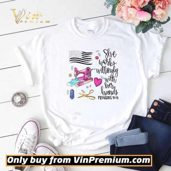 American Flag Quilts She Workd Willingly With Her Handf Proverbs 31 13 shirt sweater