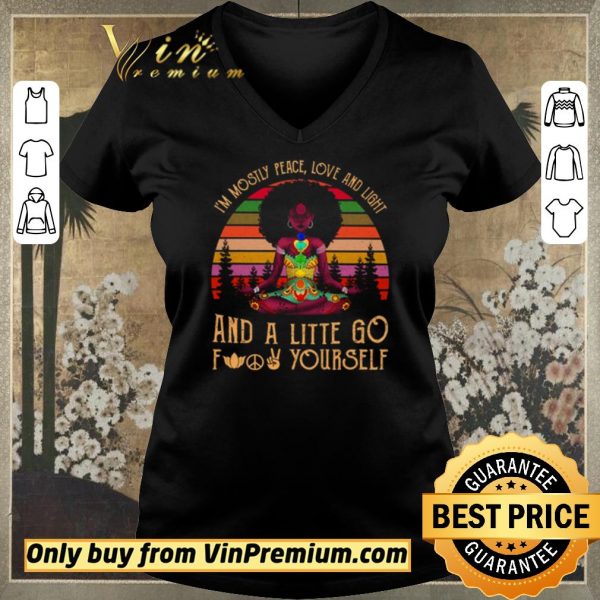 Awesome Black Girl Yoga Im Mostly Peace Love And Light And A Little Go Fuck Yourself shirt sweater