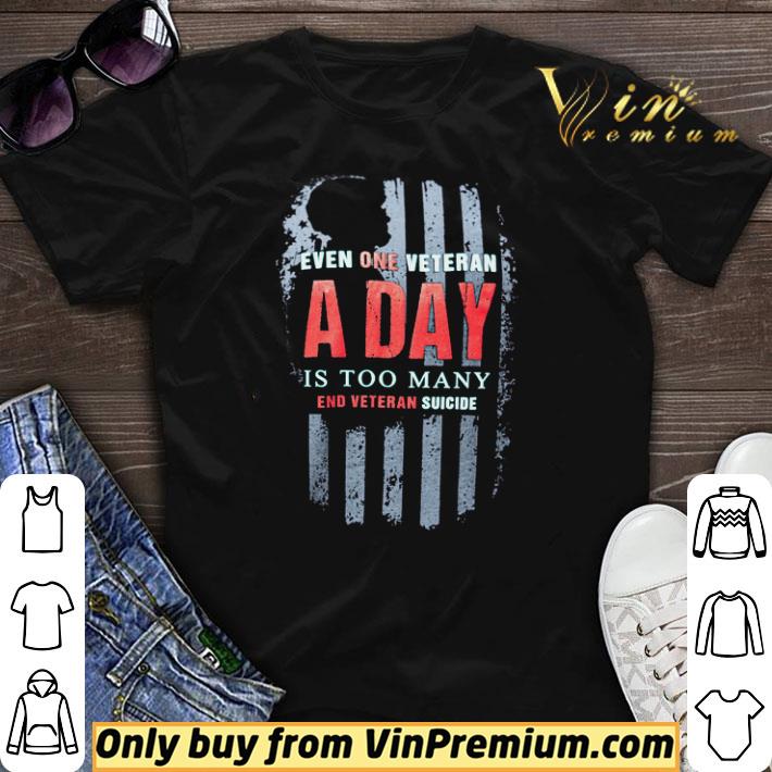 American Flag Even One Veteran A Day Is Too Many End Veteran Suicide shirt sweater