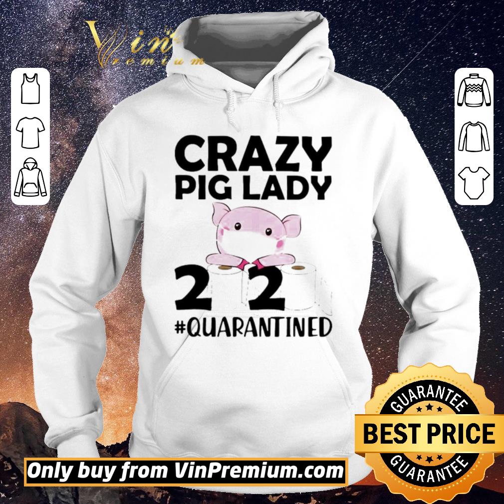 Nice Crazy pig lady 2020 quarantined shirt sweater 42266720 nice crazy pig lady 2020 quarantined shirt sweater 4 - Nice Crazy pig lady 2020 quarantined shirt sweater