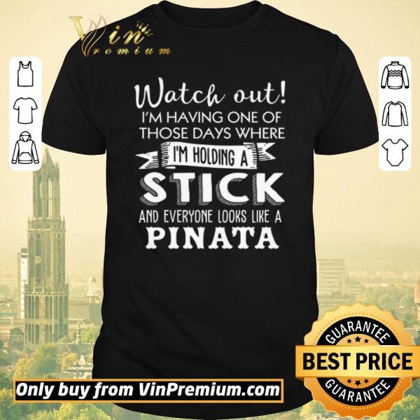 Nice Watch Out I'm Having One Of Those Days Where I'm Holding A Stick shirt sweater