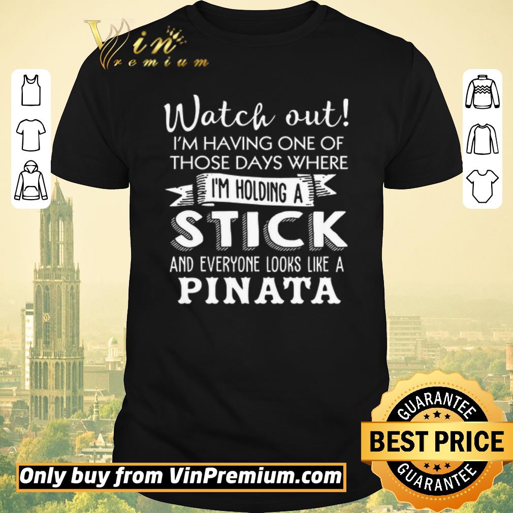 Nice Watch Out I'm Having One Of Those Days Where I'm Holding A Stick shirt sweater