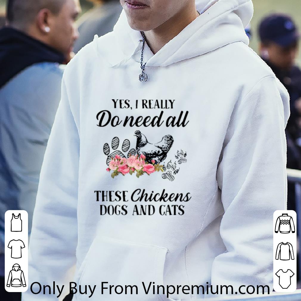 44c5d9c6 original yes i really do need all these chickens dogs and cats shirt 4 - Original Yes I Really Do Need All These Chickens Dogs And Cats shirt