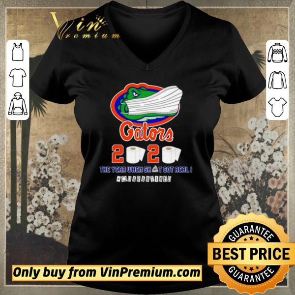 Nice Florida Gators 2020 the year when shit got real #quarantined shirt sweater