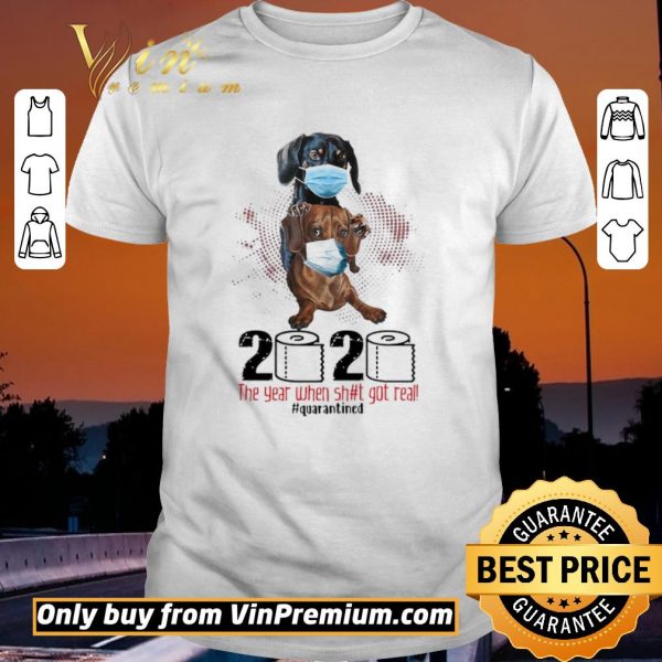 Premium Dachshund 2020 the year when shit got real quarantined shirt sweater