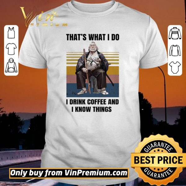 Official Silviu Sadoschi That's What I Do I Drink Coffee And I Know Things Vintage shirt sweater