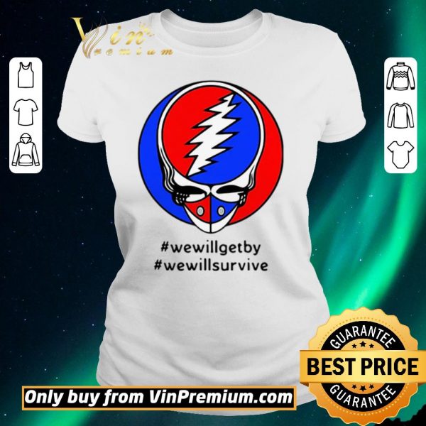 Premium Grateful Dead #wewillgetby #wewillsurvive shirt sweater
