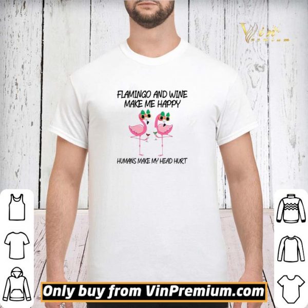 Flamingo And Wine Make Me Happy shirt sweater