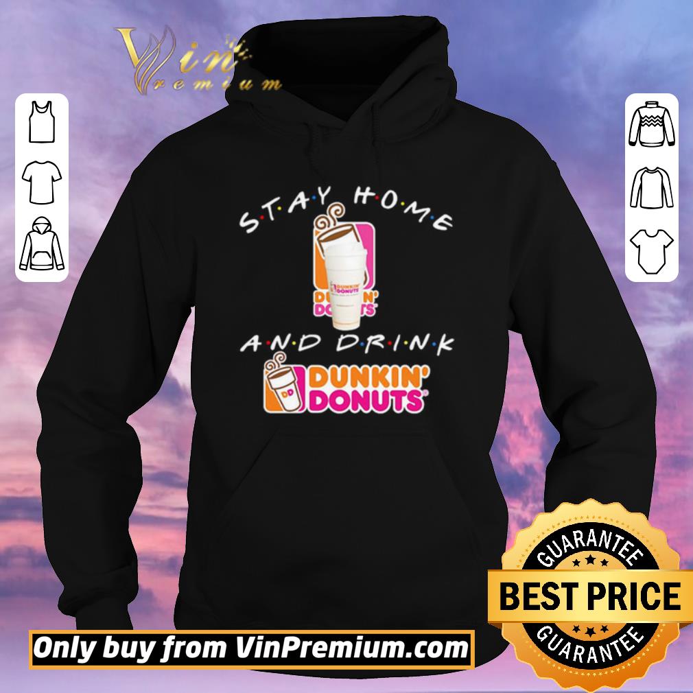 4d44b2fe nice stay home and drink dunkin donuts shirt sweater 4 - Nice Stay home and drink Dunkin’ Donuts shirt sweater