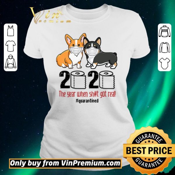 Awesome Corgi wearing mask 2020 the year when shit got real #quarantined shirt sweater