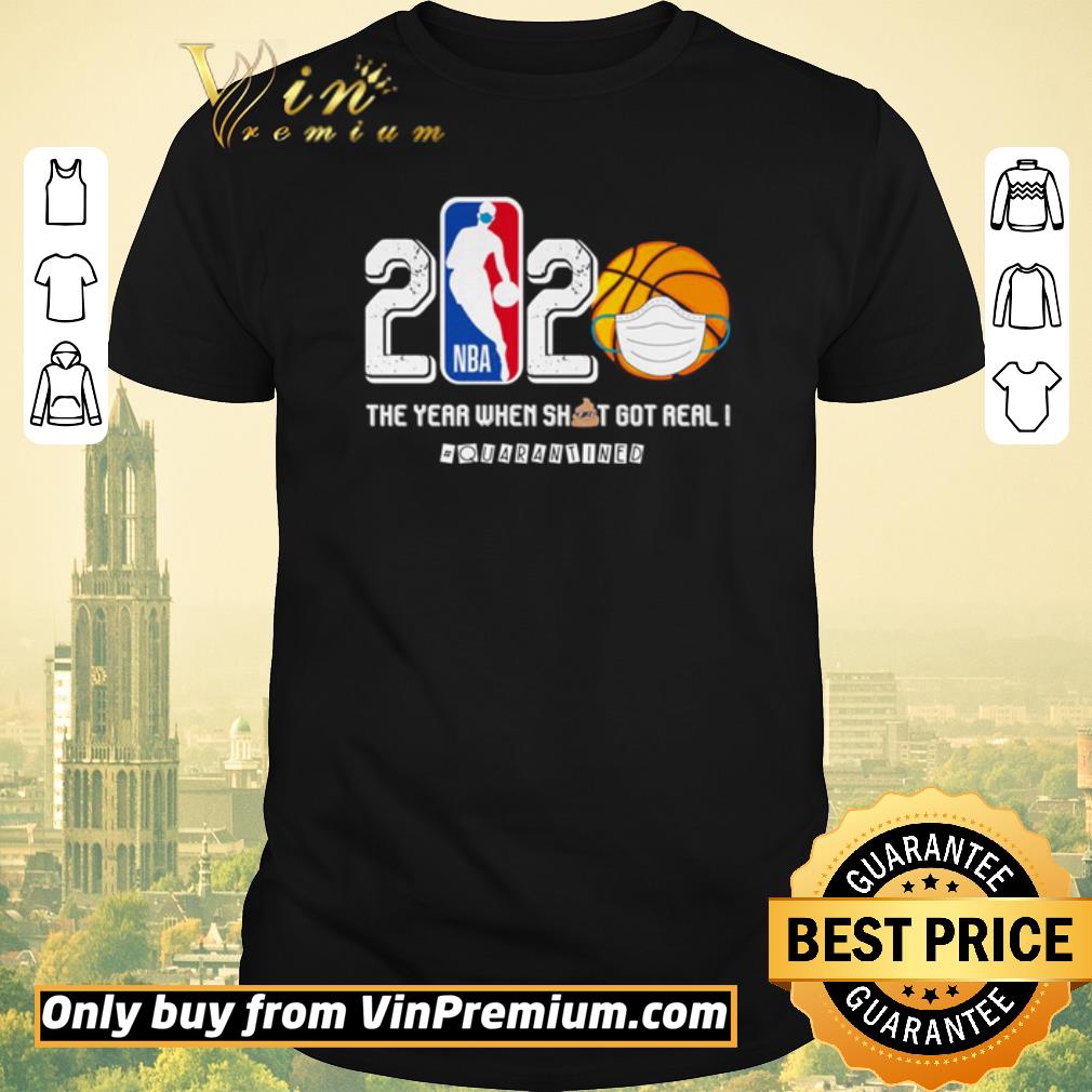 Awesome NBA Basketball 2020 the year when shit got real #quarantined shirt sweater