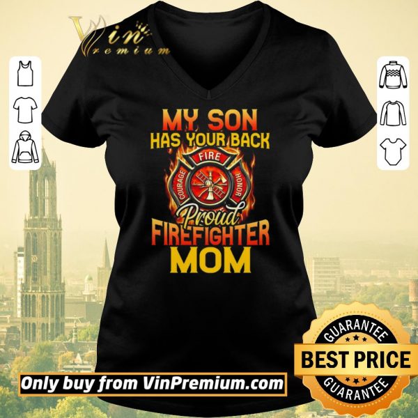 Official My Son Has Your Back Proud Firefighter Mom shirt sweater