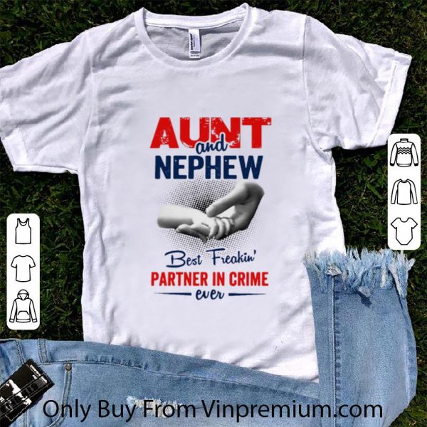Premium Aunt And Nephew Best Freakin’ Partner In Crime Ever shirt