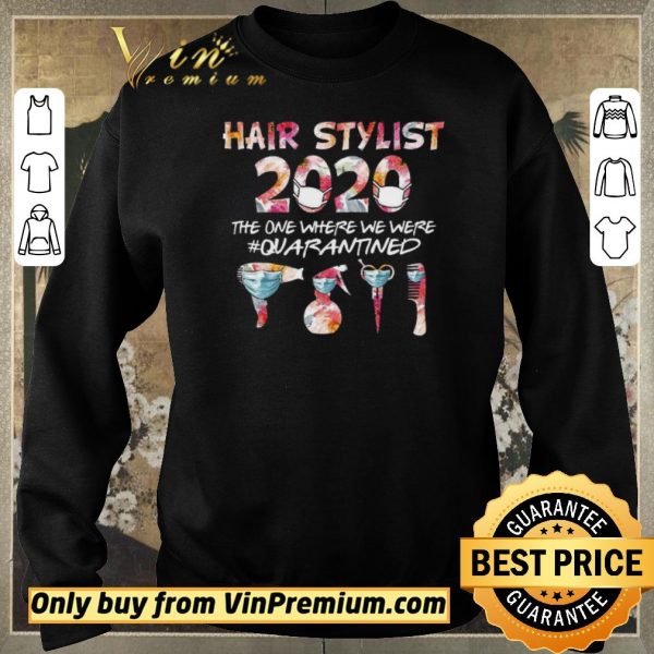 Hot Hair Stylist 2020 The One Where We Were Quarantined Coronavirus shirt sweater
