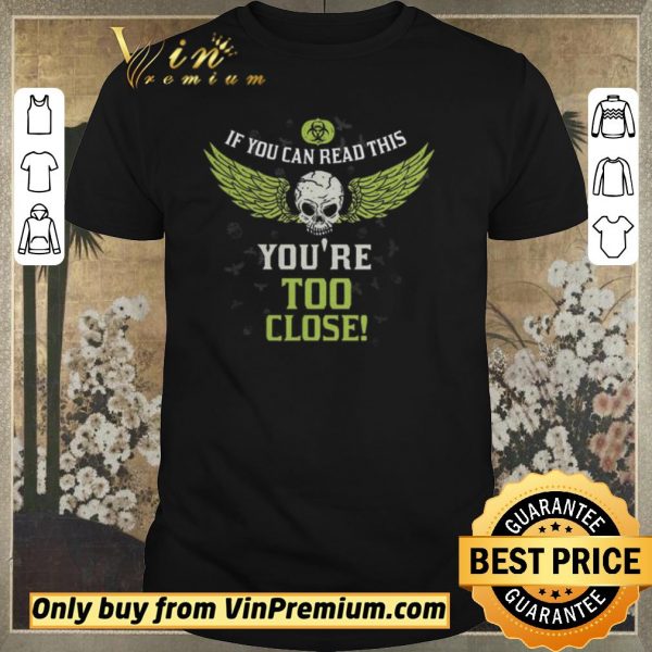Official Skull Angel If You Can Read This You're Too Close shirt sweater