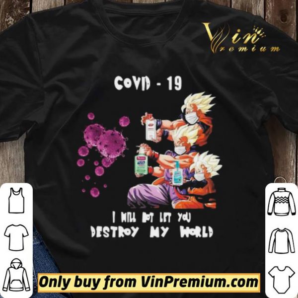 Dragon Ball Z I will not let you destroy my world Covid 19 shirt sweater
