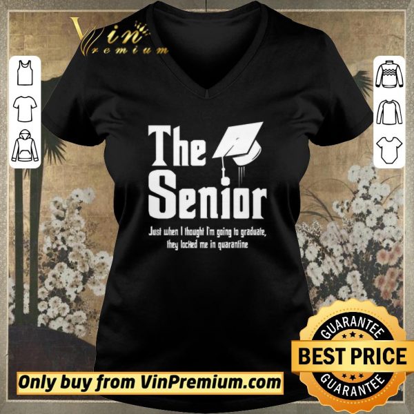 Original The Senior Just When I Thought I'm Going To Graduate They Locked Me In Quarantine shirt sweater