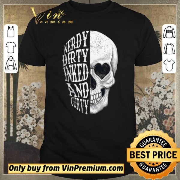 Awesome Skull Nerdy Dirty Inked And Curvy shirt sweater