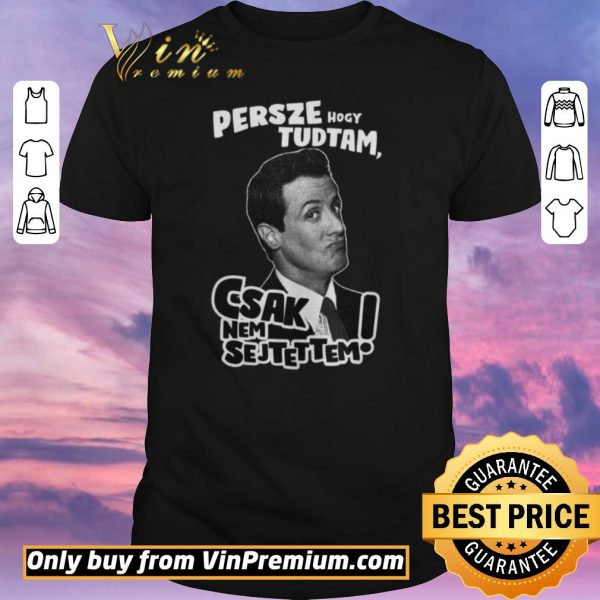 Original Persze Hogy Tudtam Csak Nem Sejtettem shirt sweater
