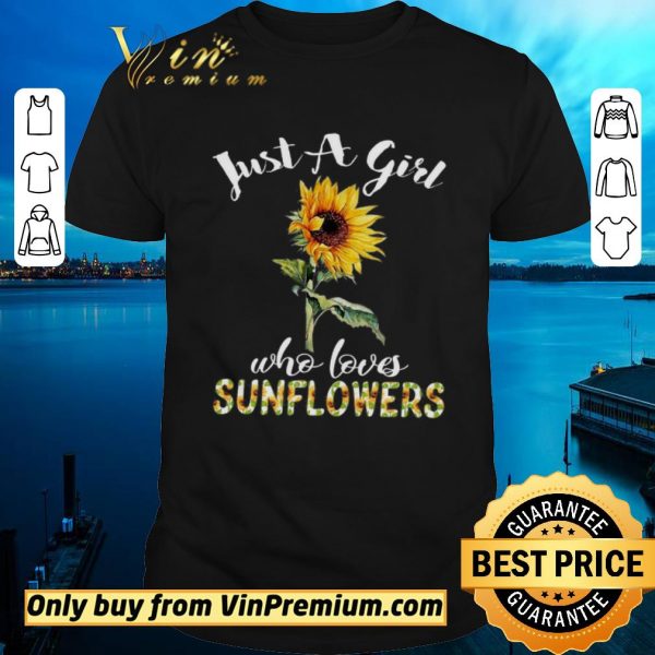 Funny Just A Girl Who Loves Sunflowers shirt sweater