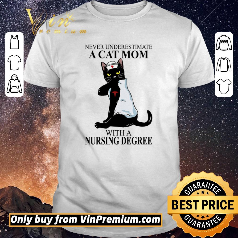 Funny Never Underestimate A Cat Mom With A Nursing Degree shirt sweater