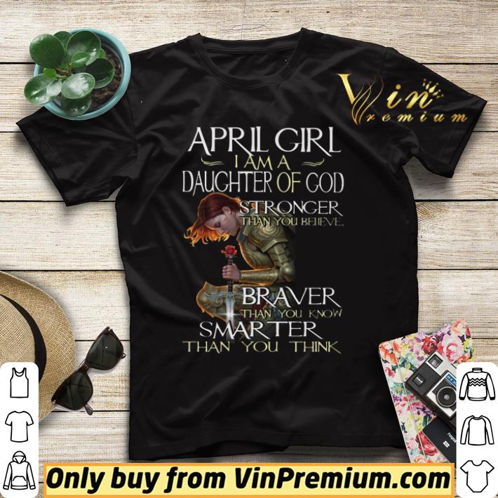 58847d8f april girl i am a daughter of god stronger than you believe braver than you know shirt sweater 4 - April Girl I Am A Daughter Of God Stronger Than You Believe Braver Than You Know shirt sweater