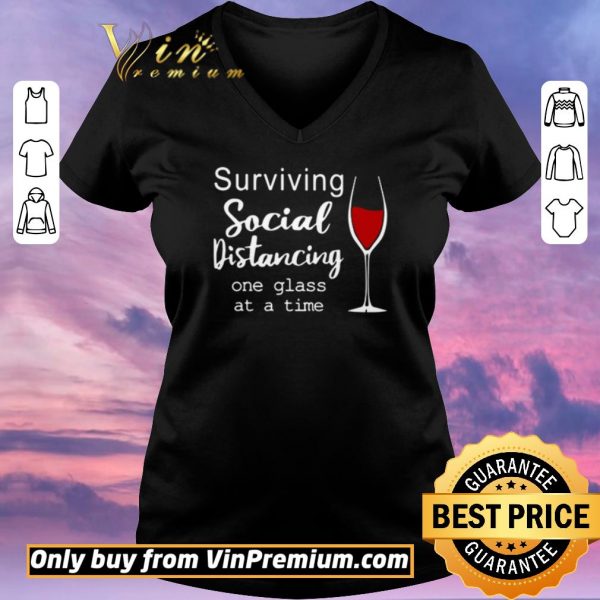 Top Surviving social distancing one glass at a time shirt sweater
