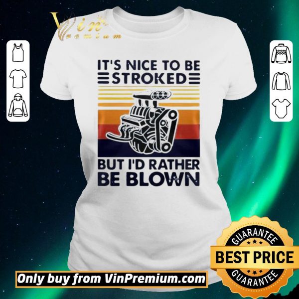 Original It Nice To Be Stroked But I Rather Be Blown Vintage shirt sweater