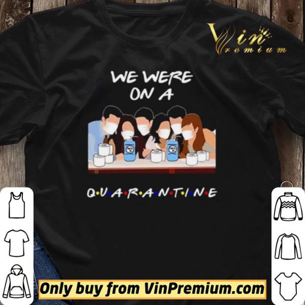 We were on a Quarantine Friends TV Show shirt sweater