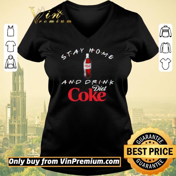 Official Stay home and drink Diet Coke shirt sweater