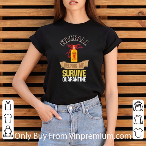 Pretty Fireball Helping Me Survive Quarantine Covid-19 shirt
