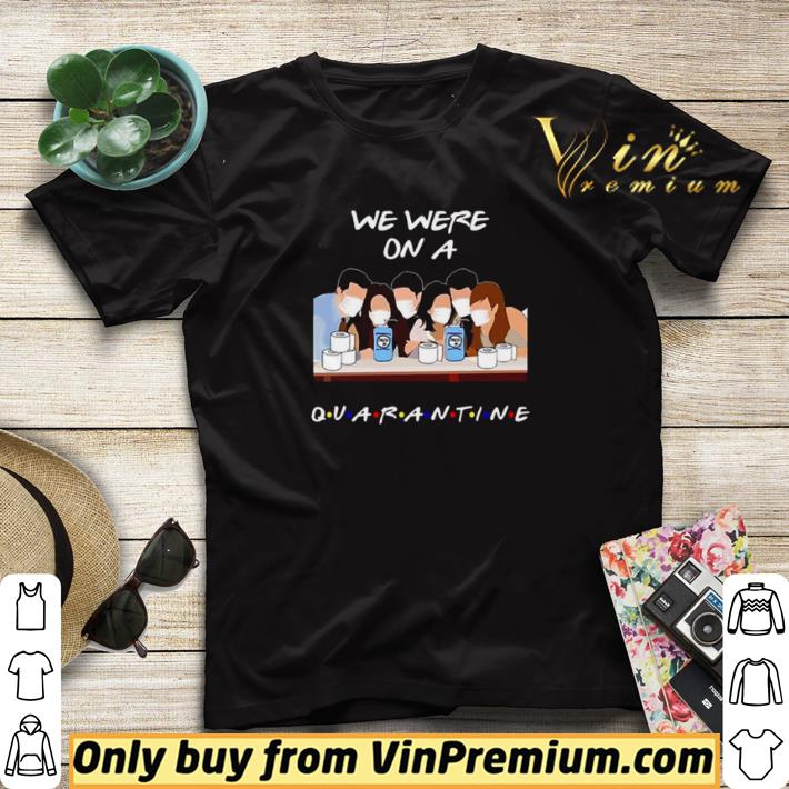 We were on a Quarantine Friends TV Show shirt sweater 5b08447b we were on a quarantine friends tv show shirt sweater 4 - We were on a Quarantine Friends TV Show shirt sweater