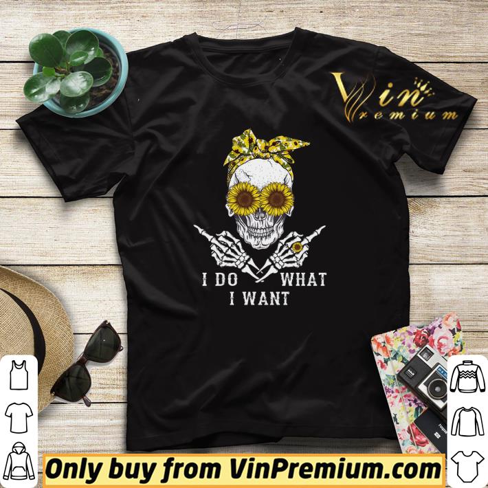 Skeleton Sunflower I Do What I Want shirt sweater 5c67ba23 skeleton sunflower i do what i want shirt sweater 4 - Skeleton Sunflower I Do What I Want shirt sweater