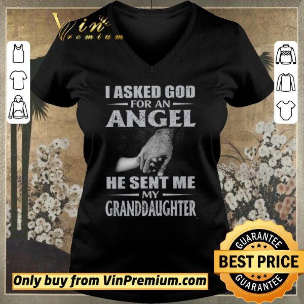 Original I Asked God For An Angel He Sent Me My Granddaughter shirt sweater