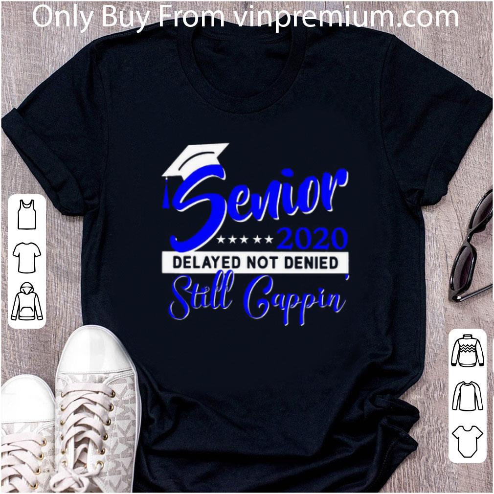 Nice Covid-19 Senior 2020 Delayed Not Denied Still Cappin Blue shirt